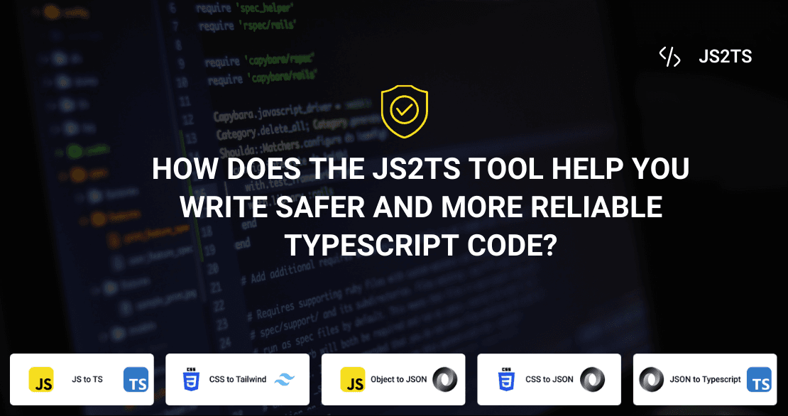 How does the JS2TS tool help you write safer and more reliable ...