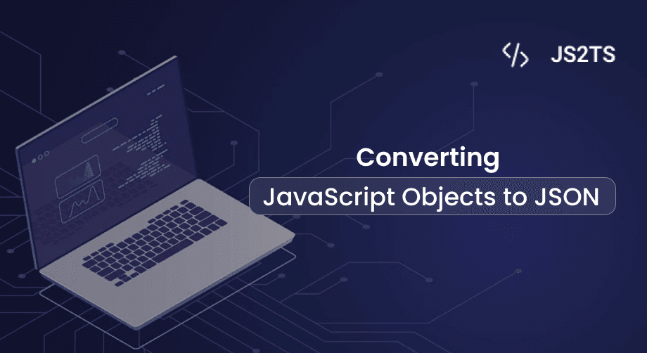 Converting JavaScript Objects to JSON: Methods and Best Practices