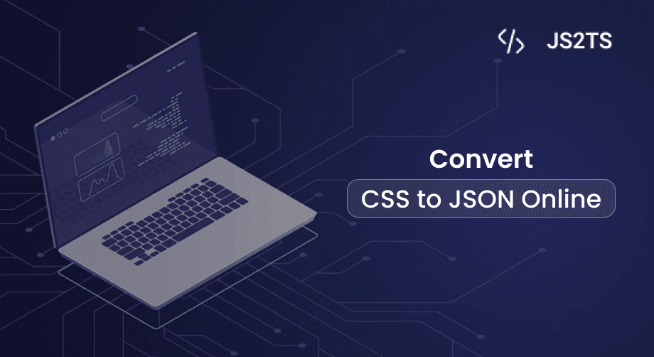 Convert CSS to JSON Online - JS2TS