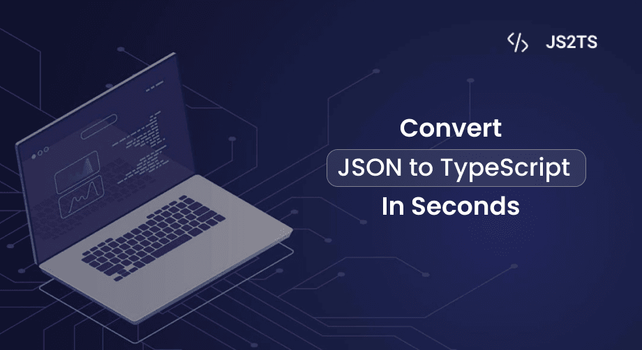 Convert JSON to TypeScript in Seconds: A Beginner’s Guide to JS2TS tool