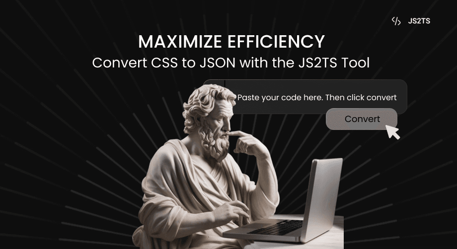 Maximize Efficiency: Convert CSS to JSON with the JS2TS Tool